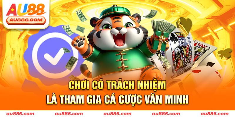 Chơi có trách nhiệm là tham gia cá cược văn minh
