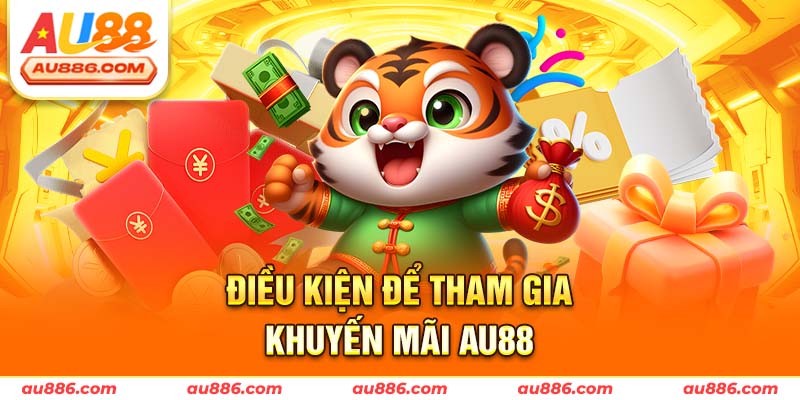 Điều kiện để tham gia khuyến mãi Au88