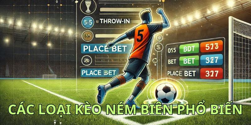 Một số kèo ném biên phổ biến hiện nay