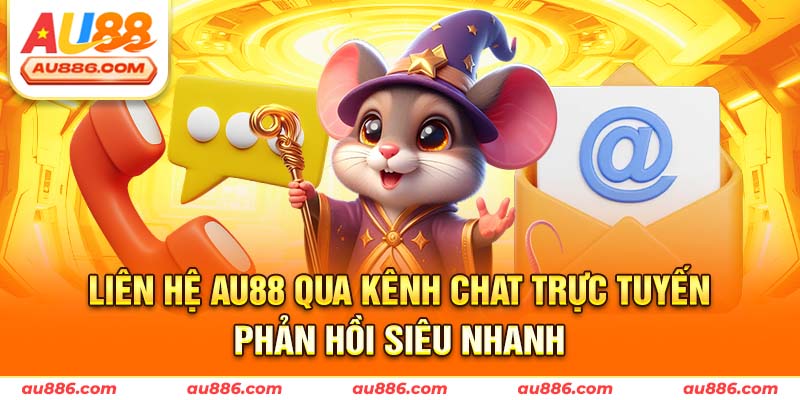 Liên hệ AU88 qua kênh chat trực tuyến phản hồi siêu nhanh