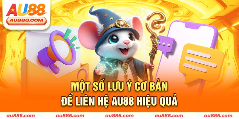 Một số lưu ý cơ bản để liên hệ Au88 hiệu quả