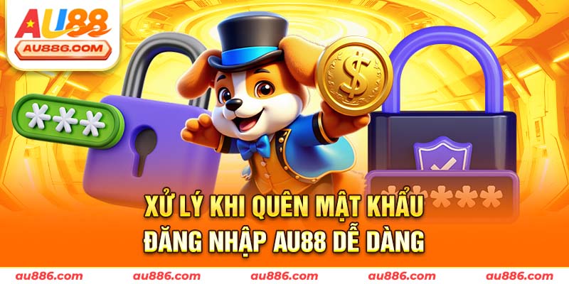 Xử lý khi quên mật khẩu đăng nhập Au88 dễ dàng